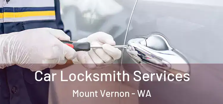 Car Locksmith Services Mount Vernon - WA