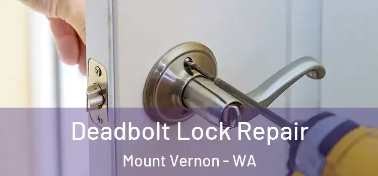 Deadbolt Lock Repair Mount Vernon - WA