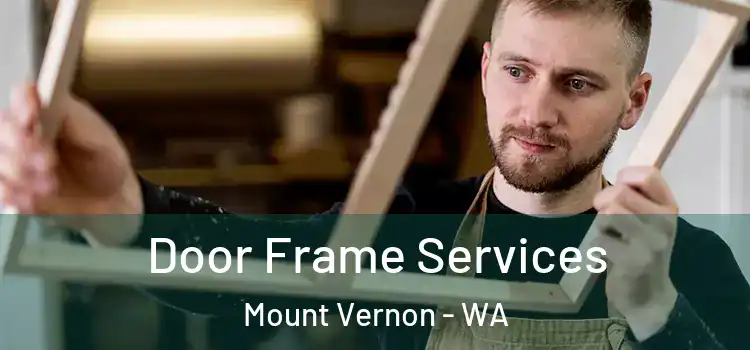 Door Frame Services Mount Vernon - WA