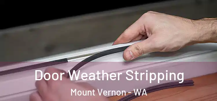 Door Weather Stripping Mount Vernon - WA