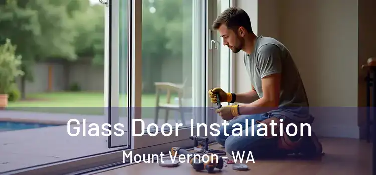 Glass Door Installation Mount Vernon - WA