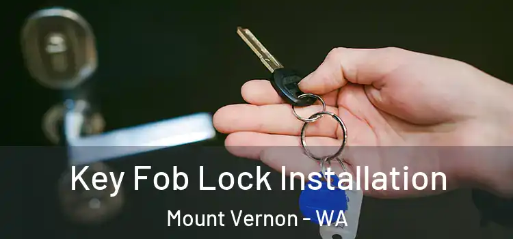 Key Fob Lock Installation Mount Vernon - WA
