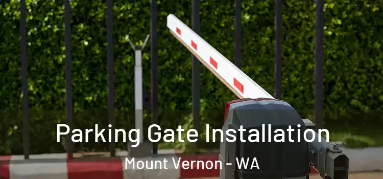 Parking Gate Installation Mount Vernon - WA