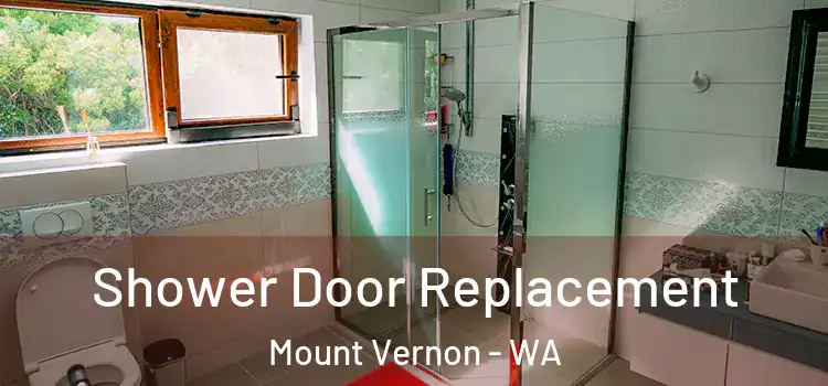Shower Door Replacement Mount Vernon - WA