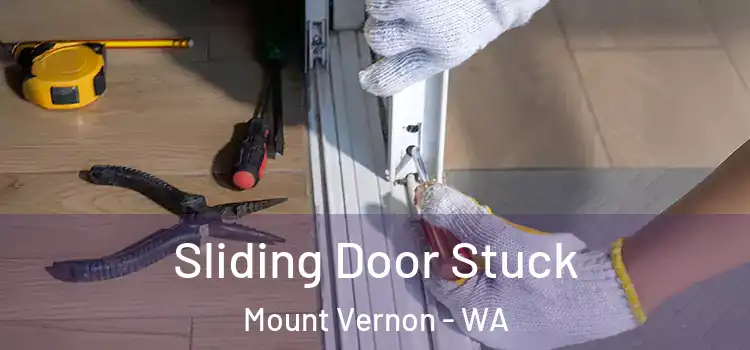 Sliding Door Stuck Mount Vernon - WA
